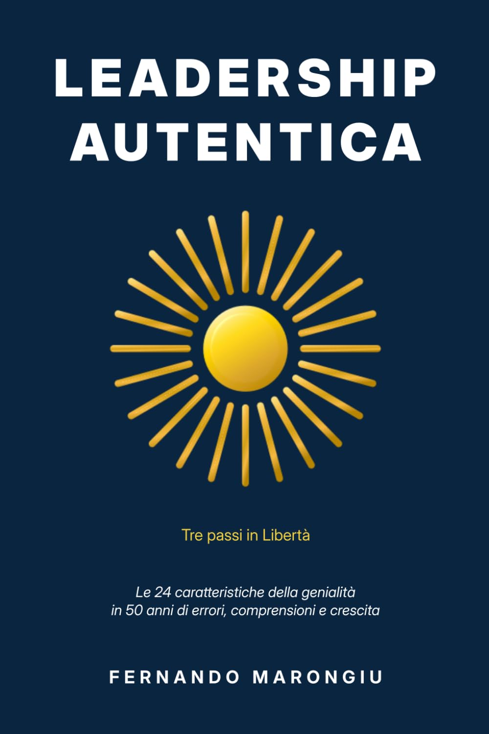 Leadership Autentica: Come Sviluppare le 24 Caratteristiche del Genio (Rivoluzione Aurea)