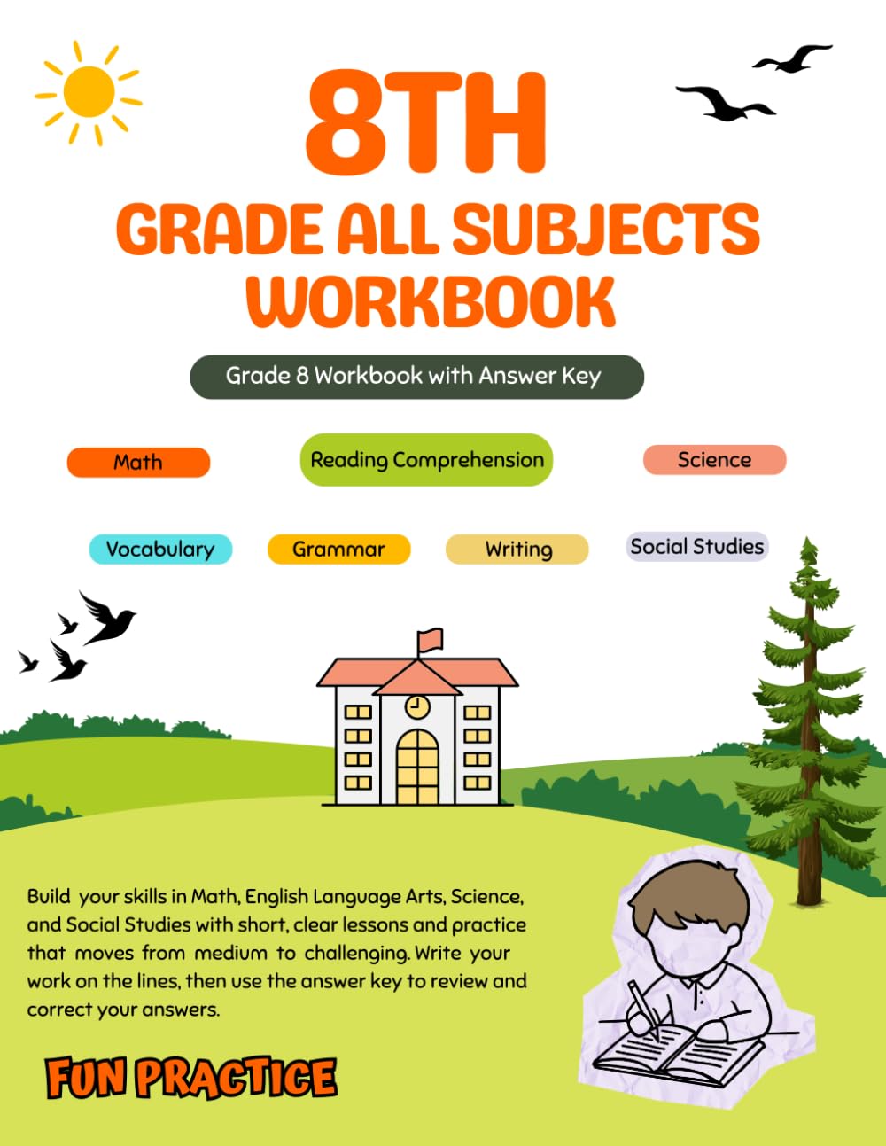 8th Grade All Subjects Workbook: Grade 8 All in One Activity Book with Answers — Math, Grammar, Vocabulary, Reading Comprehension, Writing, Science, ... & Practice Worksheets (Homeschool Curriculum)