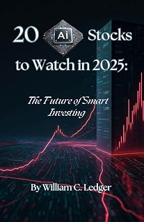 20 AI Stocks to Watch in 2025: The Future of Smart Investing (Ultimate Stock Picks Series)