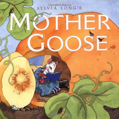 Sylvia Long's Mother Goose: (Nursery Rhymes for Toddlers, Nursery Rhyme Books, Rhymes for Kids)