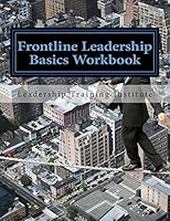 Frontline Leadership Basics Workbook: Training Workbook 151180775X Book Cover