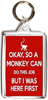 Okay, So a Monkey can do this Job But I was Here First - Double Sided Large Keyring