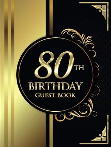 80th Birthday Guest Book: Black and Gold Luxury Birthday Guest Book | Elegant Floral Design | Guest Message and Thoughts