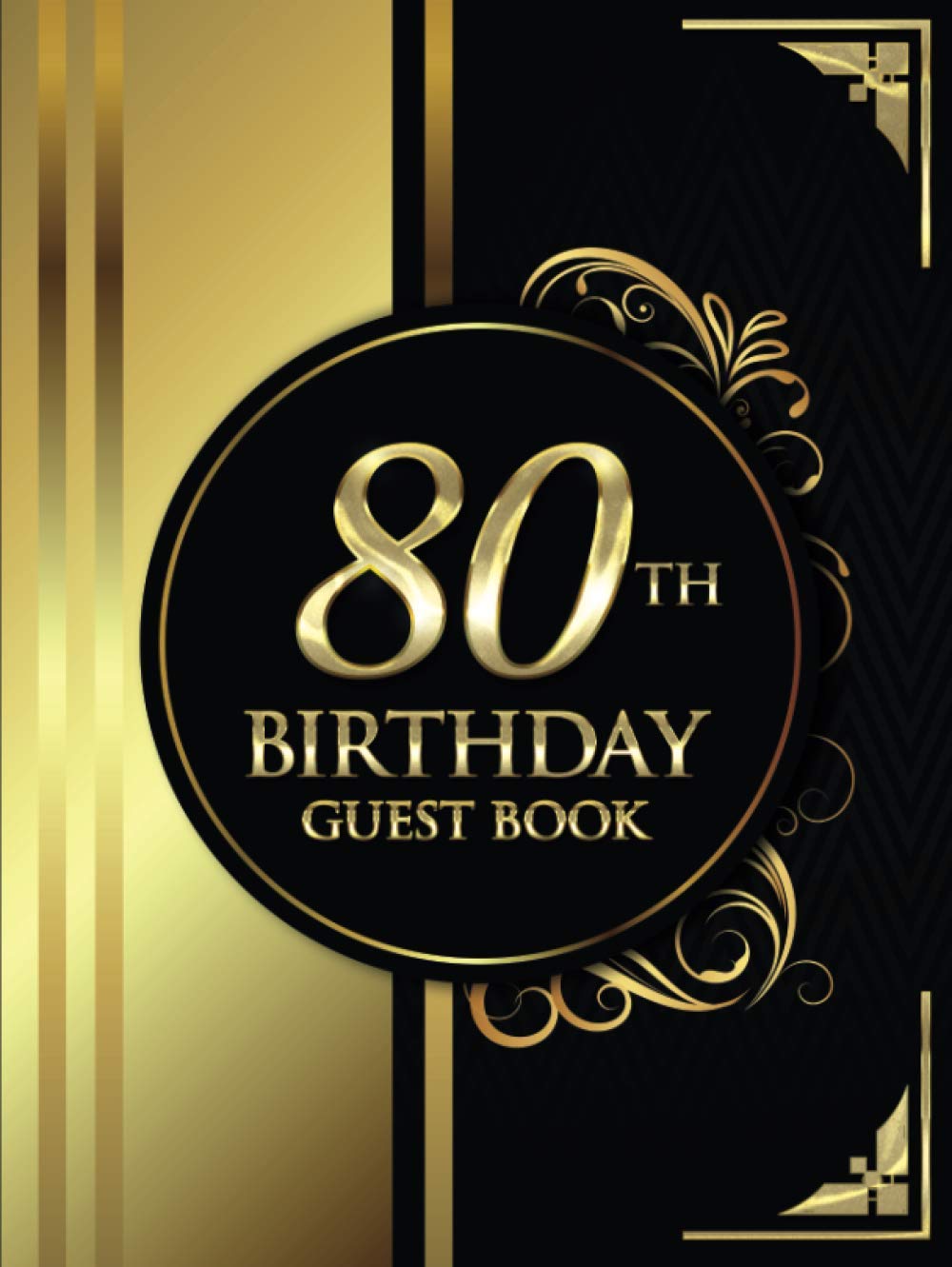 80th Birthday Guest Book: Black and Gold Luxury Birthday Guest Book | Elegant Floral Design | Guest Message and Thoughts