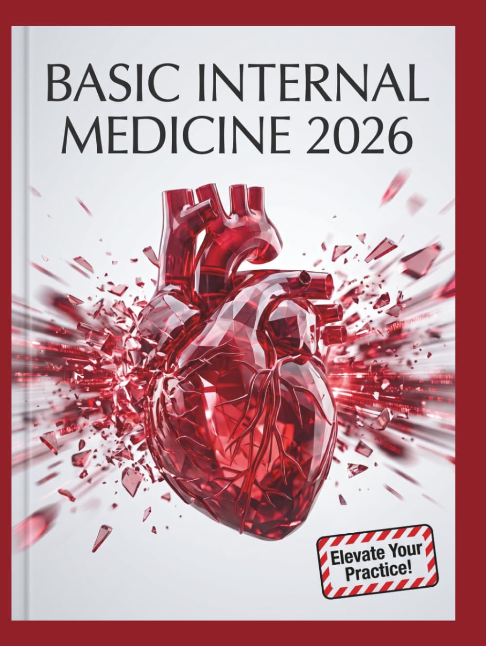 Basic Internal Medicine 2026: A Comprehensive Clinical Guide to Diagnosis, Treatment Protocols, and Evidence-Based Patient Care for Students and Practitioners
