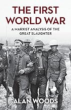 The First World War: A Marxist Analysis of the Great Slaughter