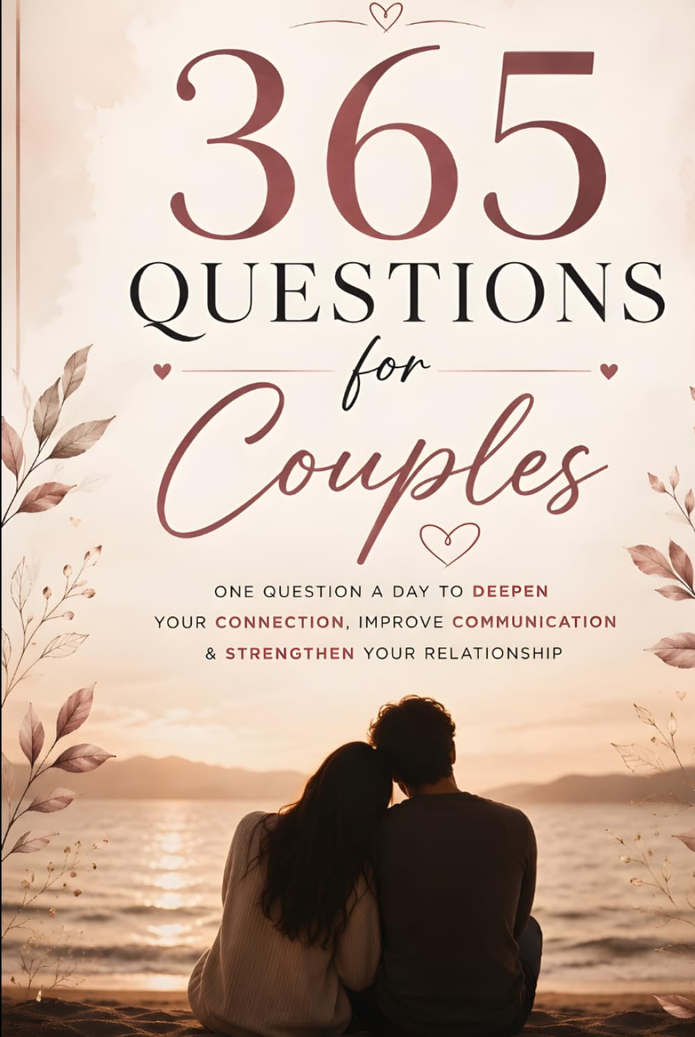 365 Questions for Couples: A Year of Conversation to Deepen Your Connection, Improve Communication & Strengthen Your Relationship (One Question a Day Couple’s Journal)