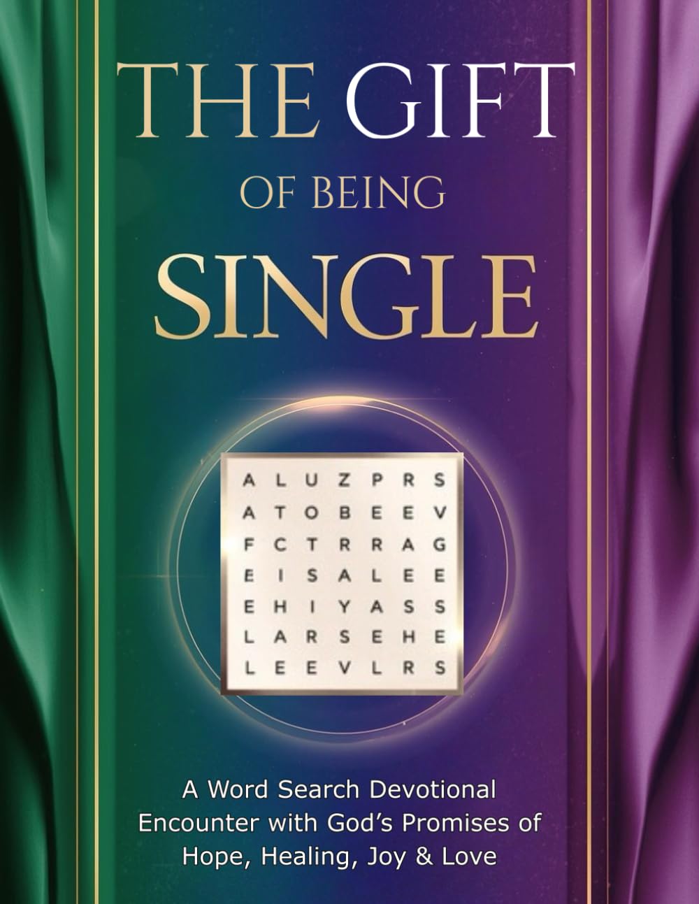 THE GIFT OF BEING SINGLE: A Word Search Devotional Encounter with God’s Promises of Hope, Healing, Joy & Love for Quiet Time and Spiritual Growth