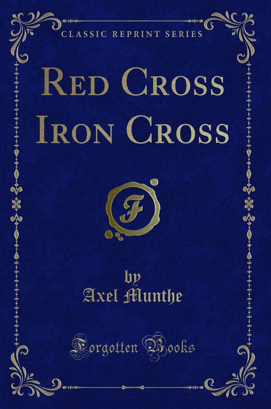 Red Cross Iron Cross (Classic Reprint)