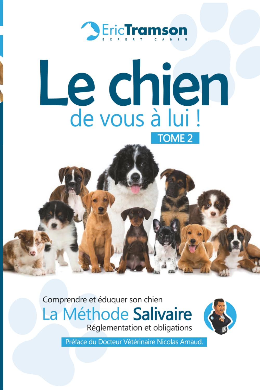 Le chien, de vous à lui !: TOME 2: Comprendre et éduquer son chien – Réglementations et obligations (Nouvelle édition)