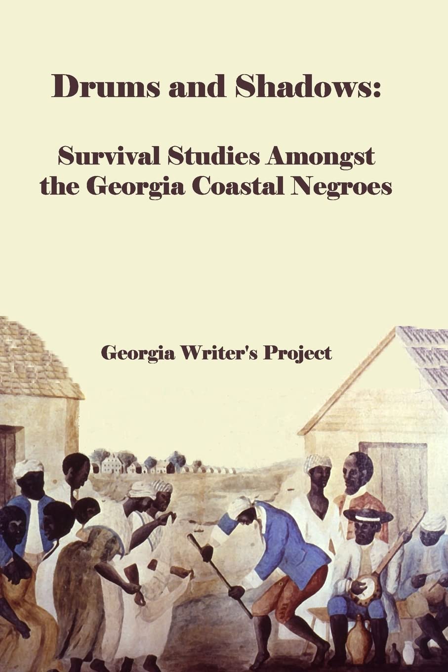 Drums and Shadows Survival Studies Amongst the Coastal Negroes