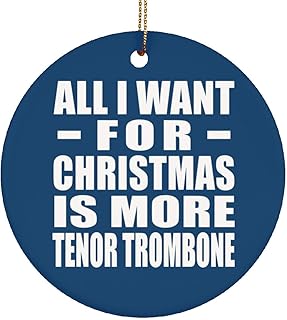 Designsify Gifts for Christmas, All I Want for Christmas is More Tenor Trombone, Circle Ornament Blue Xmas Tree Hanging Decoration, for Birthday Anniversary Thanksgiving Day Party, to Men Women Him
