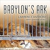 Babylon's Ark: The Incredible Wartime Rescue of the Baghdad Zoo
