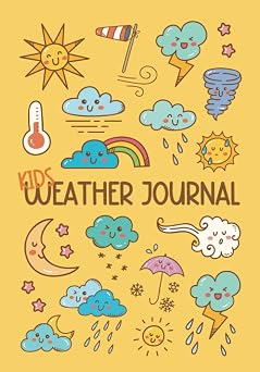 Kids Weather Journal A Fun Daily Weather Log Book for Kids with Prompts to Help Your Child Learn and Keep Track of The Weather Every Day