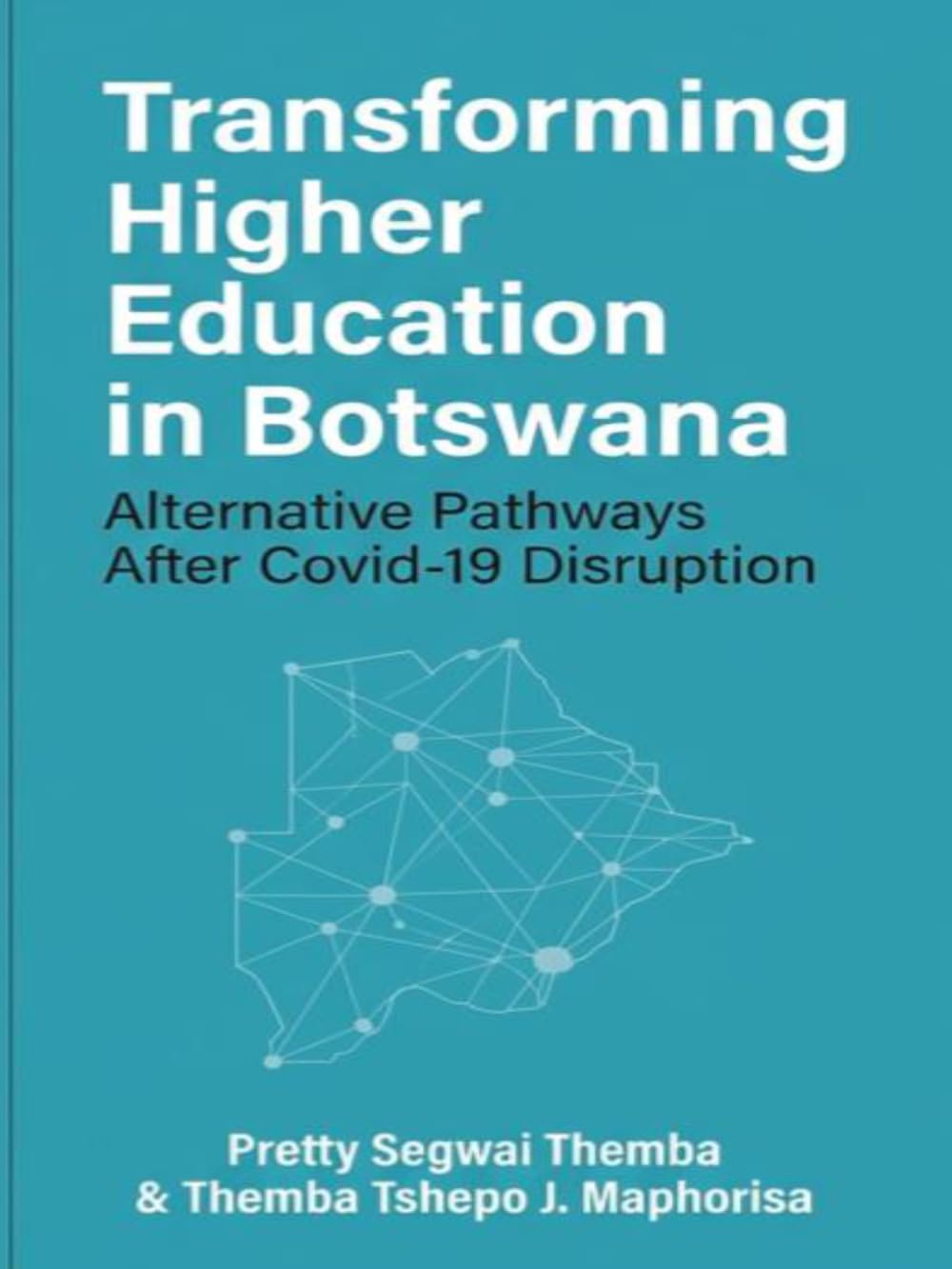 Transforming Higher Education in Botswana: Alternative Pathways After Covid-19 Disruption