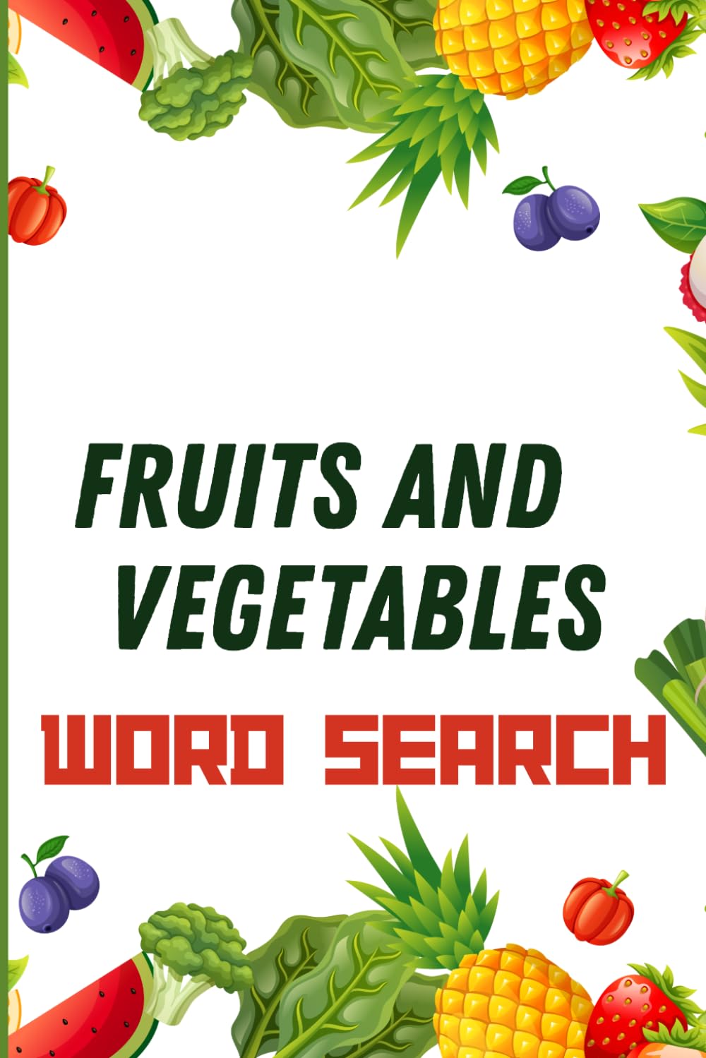 Fruits and Vegetables Word Search Book: Fun, Learning & Healthy Inspiration in Every Puzzle | 96 Pages 48 Puzzles | Perfect for All Ages
