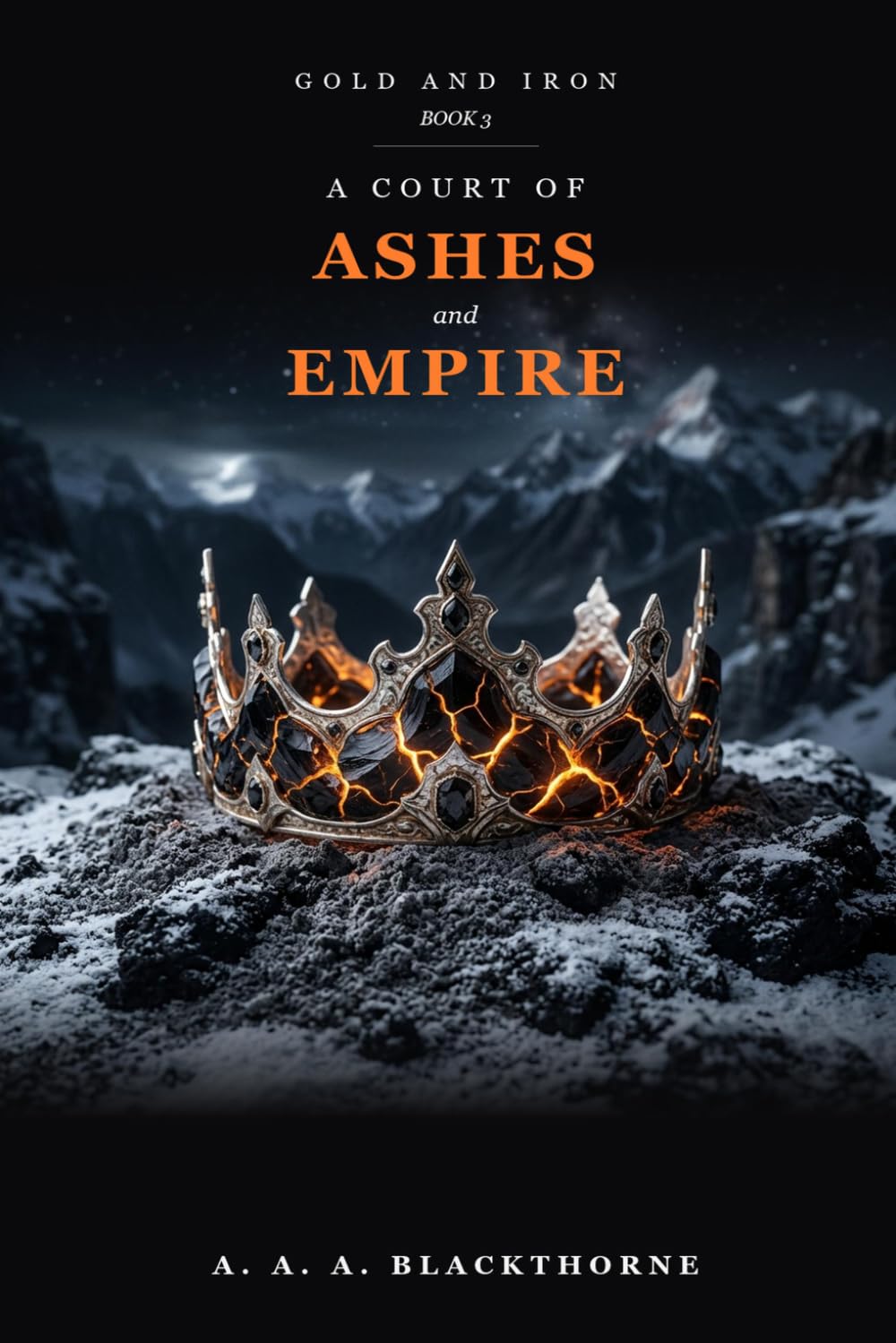 A Court of Ashes and Empire: A Dark Fantasy Romantasy Novel (Gold and Iron Book 3)