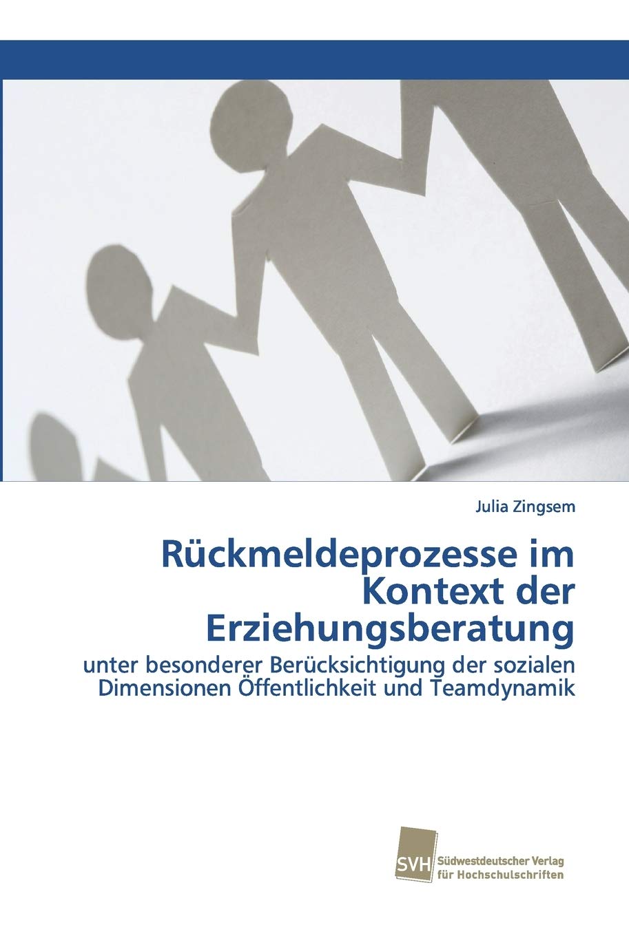 Rückmeldeprozesse im Kontext der Erziehungsberatung: unter besonderer Berücksichtigung der sozialen Dimensionen Öffentlichkeit und Teamdynamik