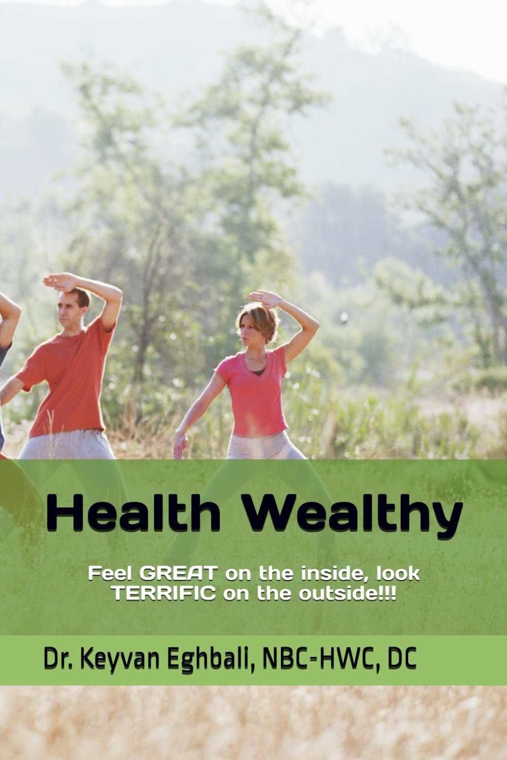 Health Wealthy: Feel great on the inside, look terrific on the outside!!!