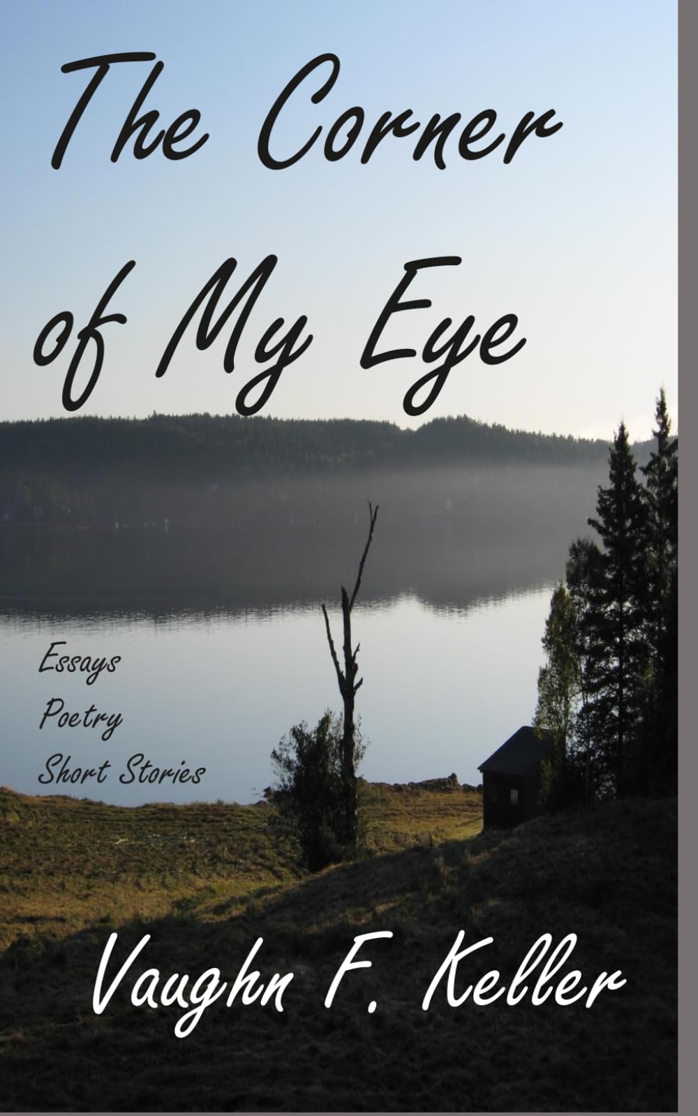 The Corner of My Eye: Essays, Poetry, & Short Stories