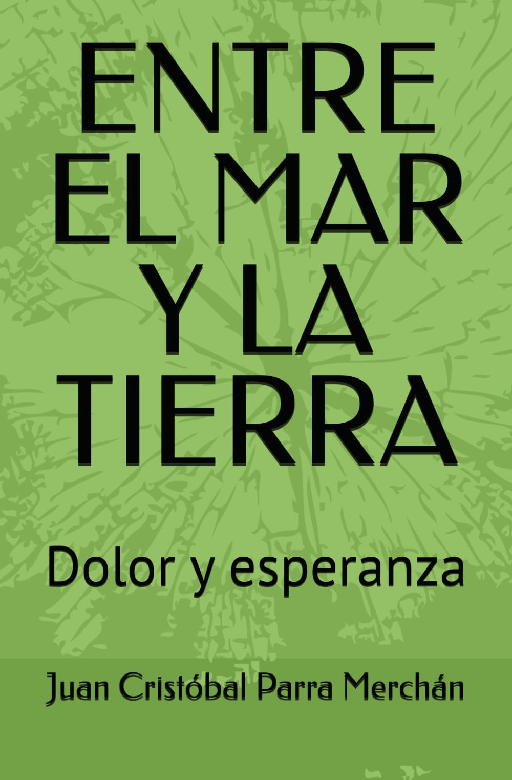 ENTRE EL MAR Y LA TIERRA: Dolor y esperanza