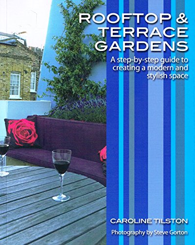 Rooftop and Terrace Gardens: A step-by-step guide to creating a modern and stylish space