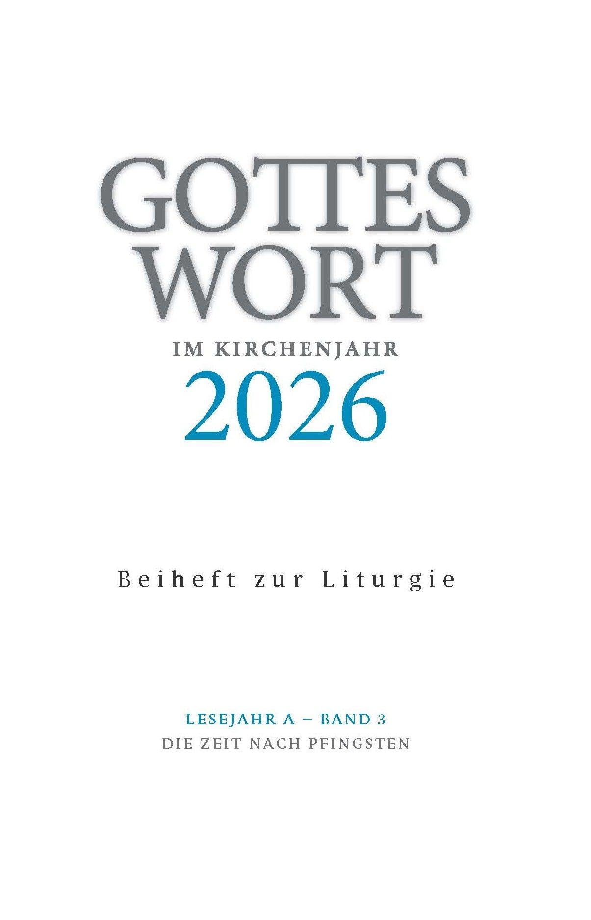 Gottes Wort im Kirchenjahr: 2026. Lesejahr A - Band 3: Die Zeit nach Pfingsten. Beiheft zur Liturgie