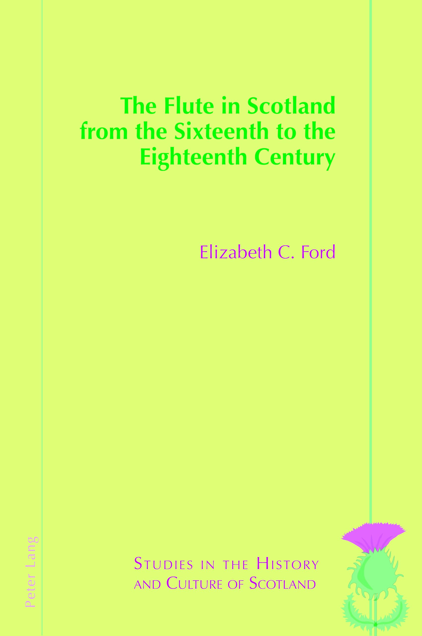 The Flute in Scotland from the Sixteenth to the Eighteenth Century: 11 (Studies in the History and Culture of Scotland)