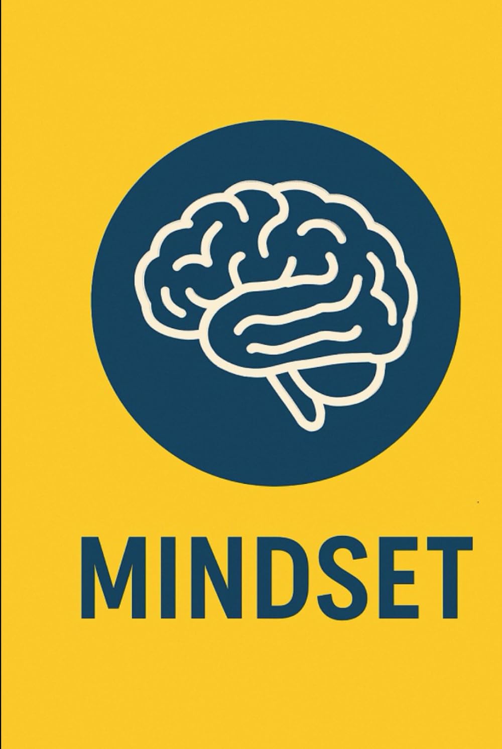 Mindset: Unlock the Power of Your Thoughts to Transform Your Life