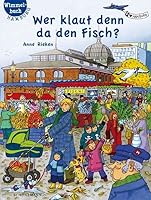 Wer klaut denn da den Fisch?: Hamburg-Wimmelbuch 3796119476 Book Cover