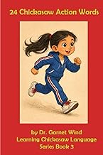 24 Chickasaw Action Words: Learning Chickasaw Language Book 3