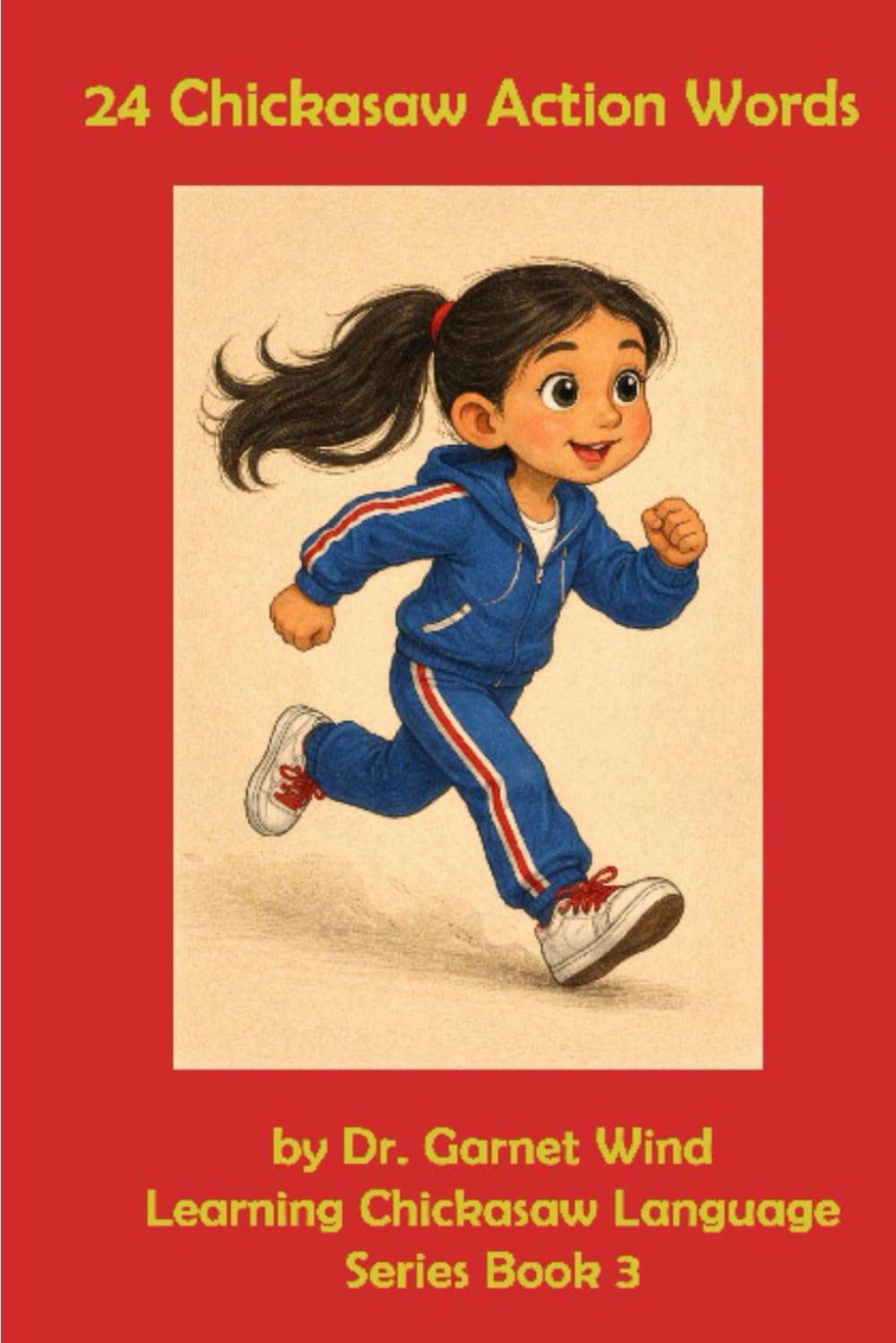 24 Chickasaw Action Words: Learning Chickasaw Language Book 3