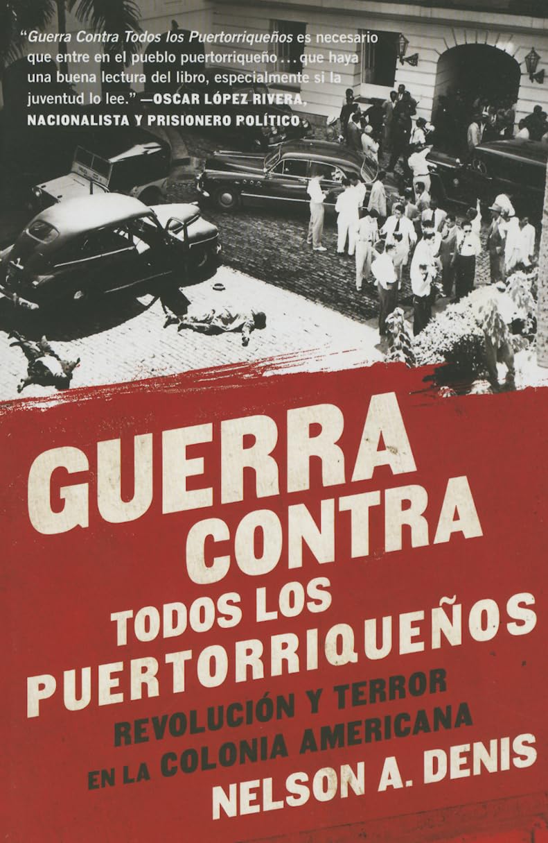 Guerra Contra Todos los Puertorriqueños: Revolución y Terror en la Colonia Americana (Spanish Edition)