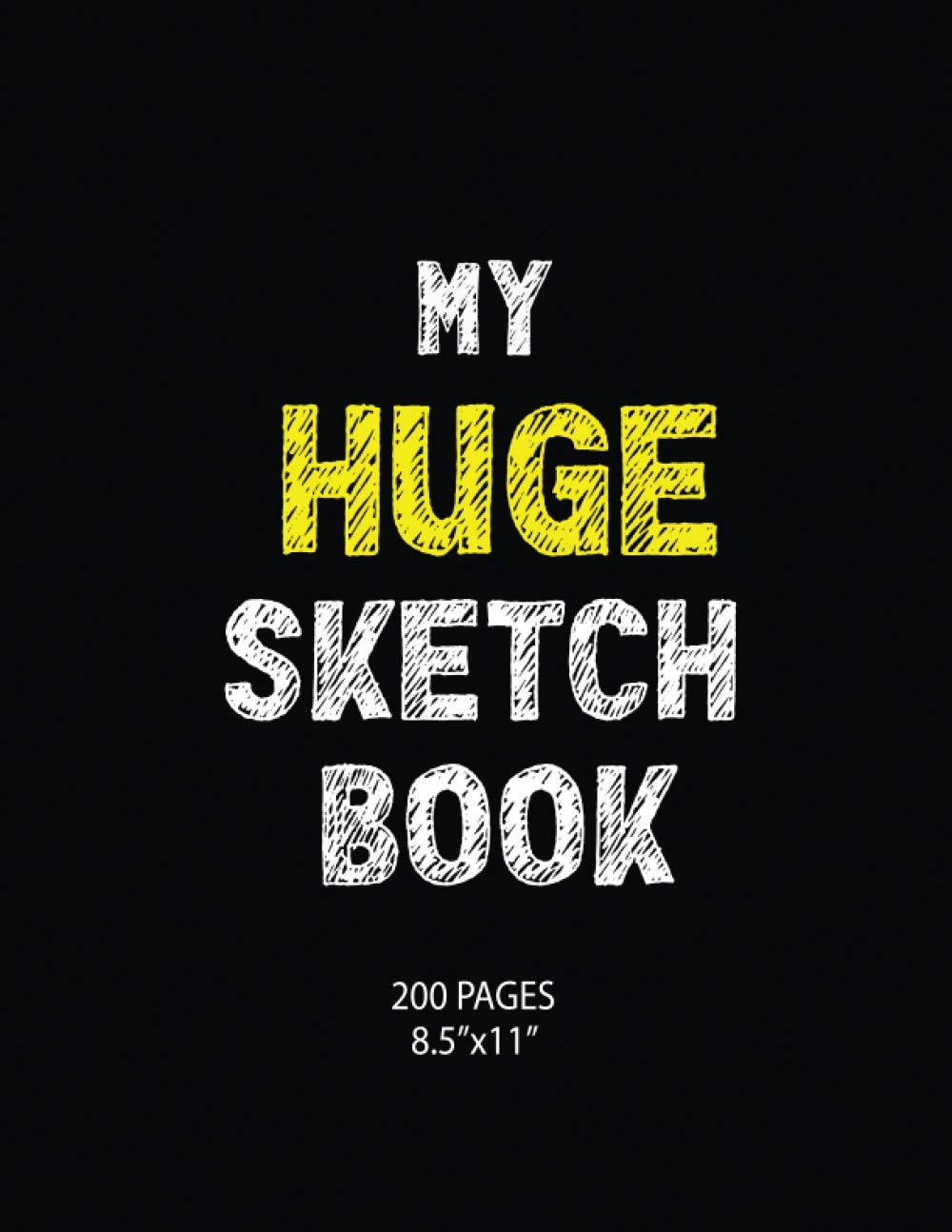 My Huge Sketch Book 200 Pages: A Large sketchpad with Blank Paper for Drawing, Doodling, Painting and Writing.