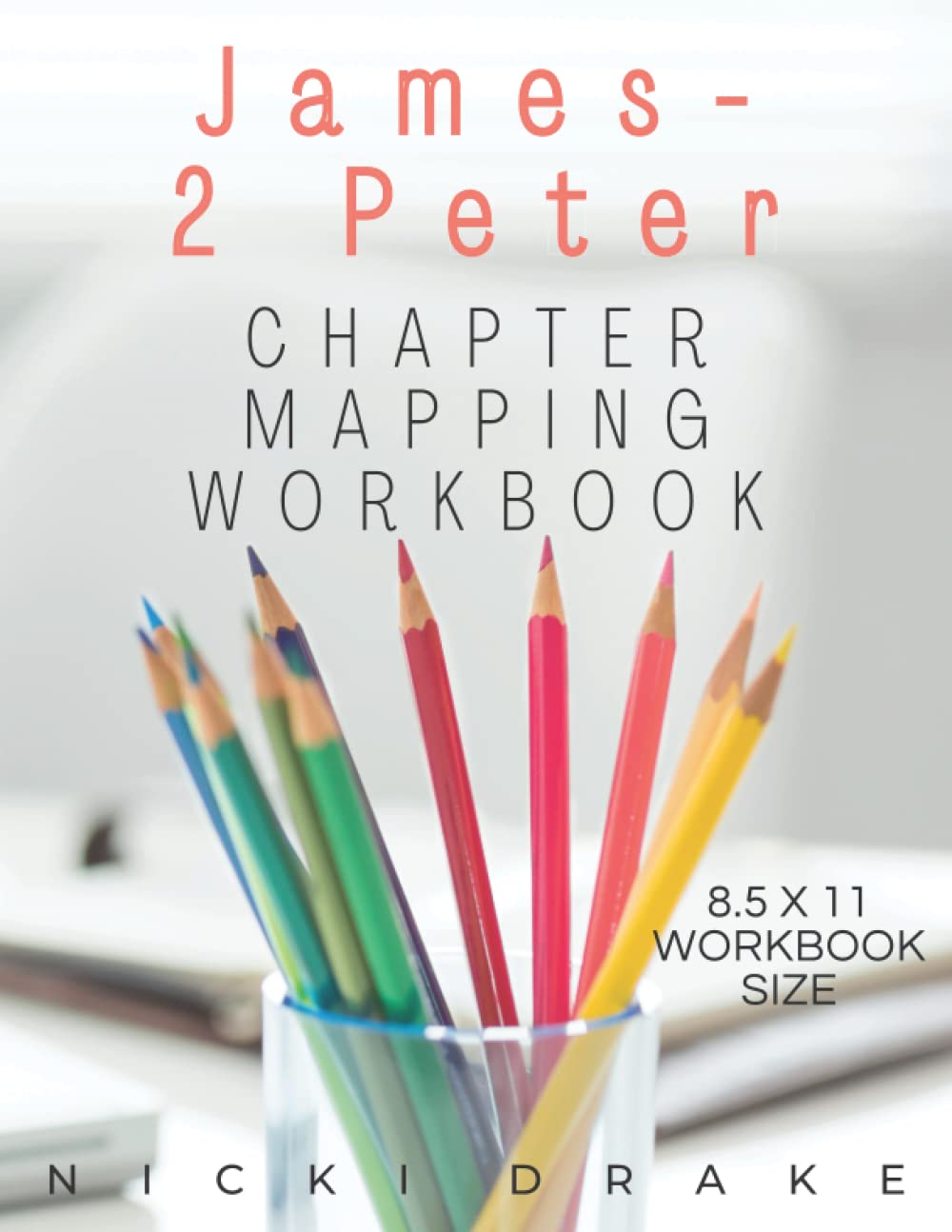 The Books of James, and 1 & 2 Peter Chapter Mapping Bible Study Workbook Paperback – 24 Jun. 2022