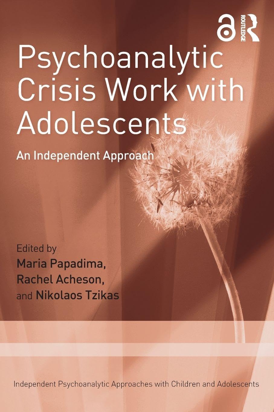 Psychoanalytic Crisis Work with Adolescents: An Independent Approach (Independent Psychoanalytic Approaches with Children and Adolescents)