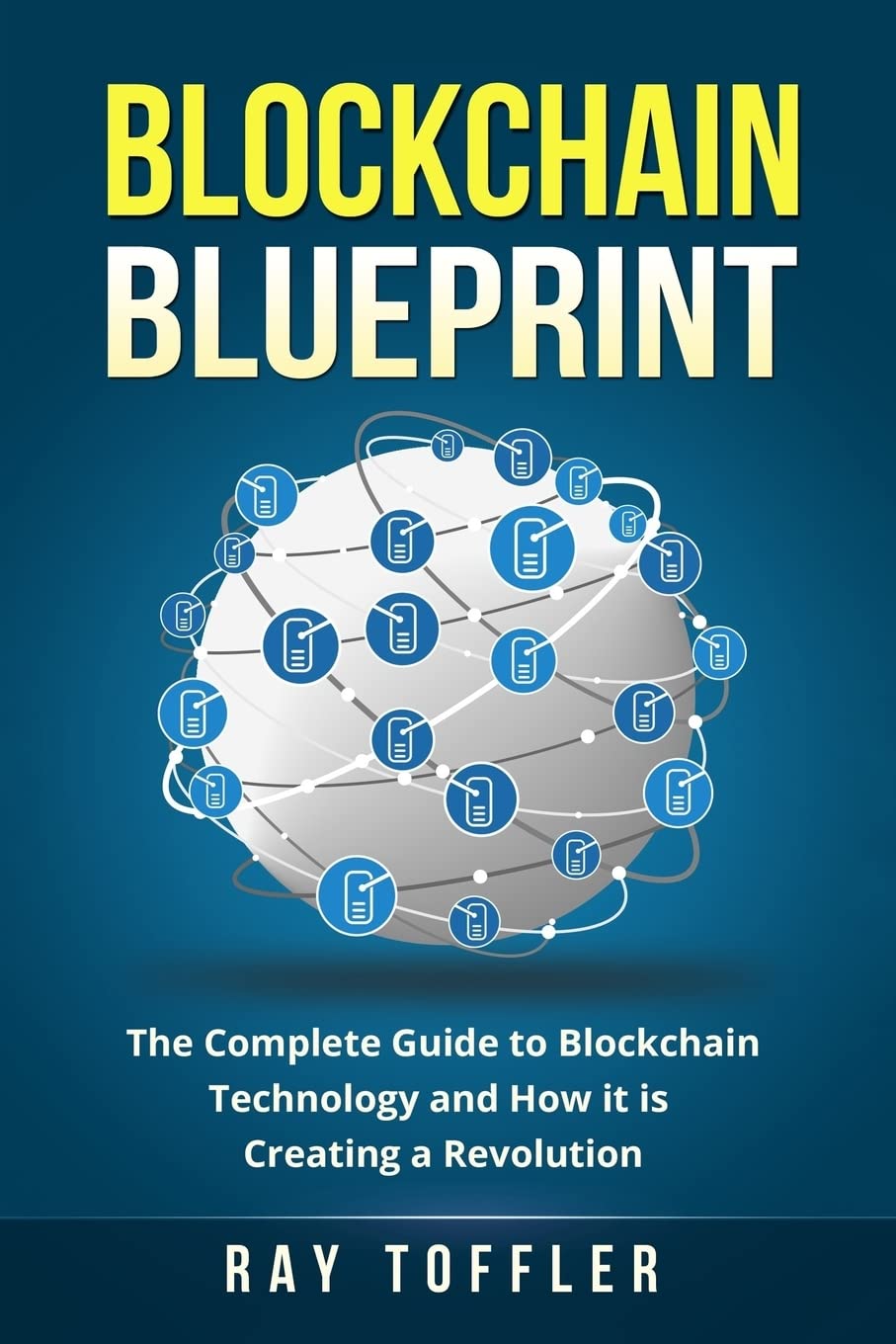 Blockchain Blueprint The Complete Guide To Blockchain Technology And How |  Desertcart Seychelles