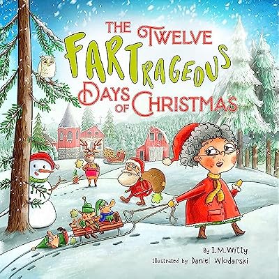 The Twelve FARTrageous Days of Christmas: A funny children's Christmas picture book about farts and toots that's a twist on The 12 Days of Christmas.