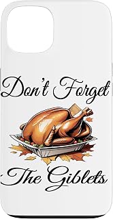 iPhone 13 Thanksgiving Turkey Dinner Don't Forget The Giblets Bag Case