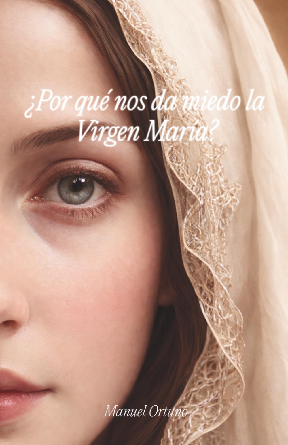 ¿Por qué nos da miedo la Virgen María?