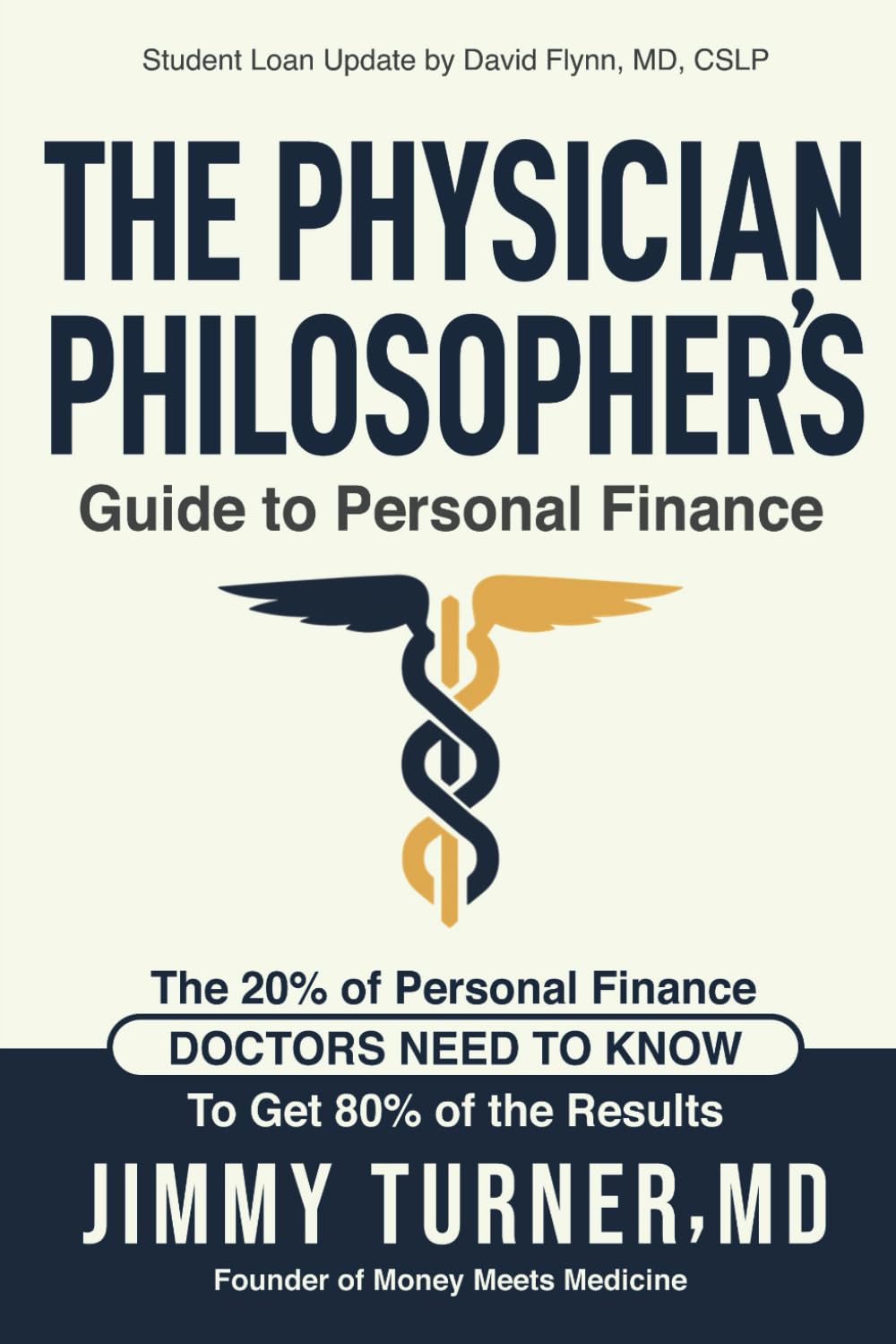 The Physician Philosopher's Guide to Personal Finance: The 20% of Personal Finance Doctors Need to Know to Get 80% of the Results