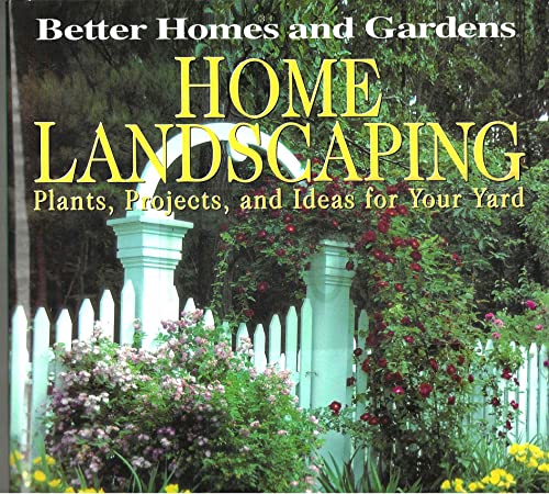 Cover of Better Homes and Gardens Home Landscaping: Plants, Projects, and Ideas for Your Yard