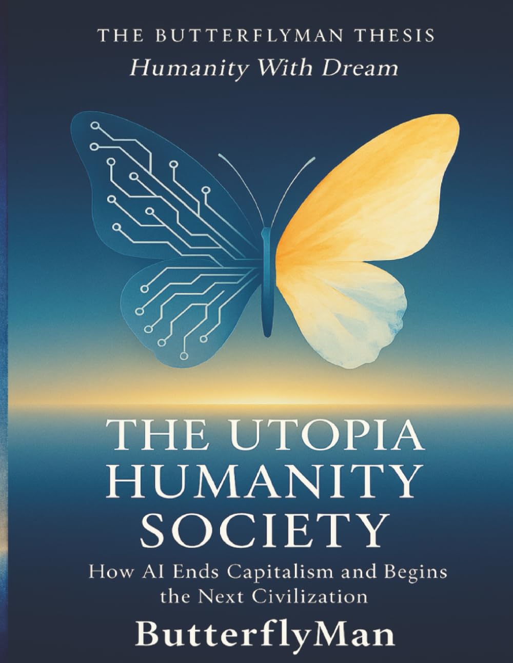 THE UTOPIA HUMANITY SOCIETY: How AI Ends Capitalism and Begins the Next Civilization