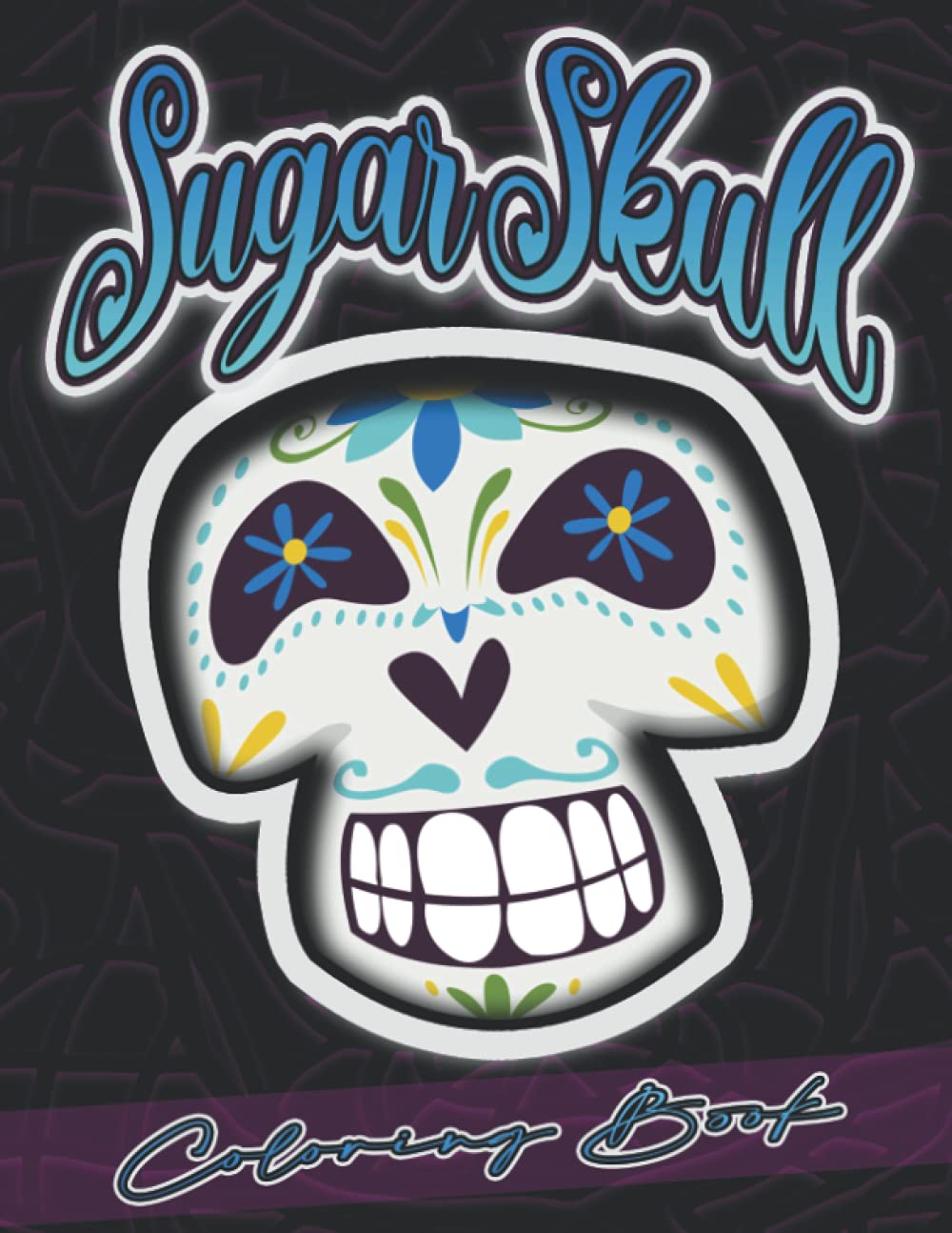 Sugar Skull Coloring Book: Day Of The Dead 60 Relaxing and Funing Pages for Adult