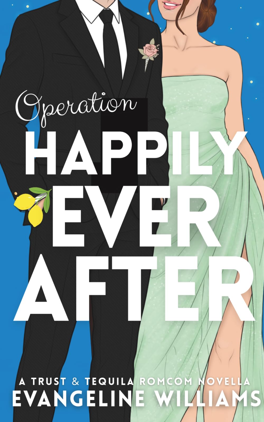 Operation Happily Ever After: A Trust & Tequila RomCom Novella