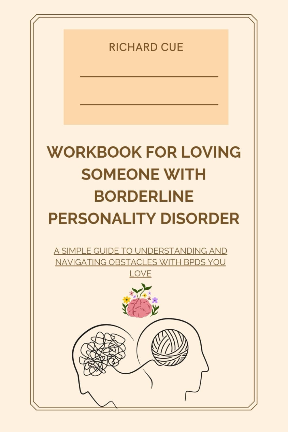 Workbook for Loving Someone with Borderline Personality Disorder: A Simple Guide To Understanding And NAVIGATING Obstacles With Bpds You Love