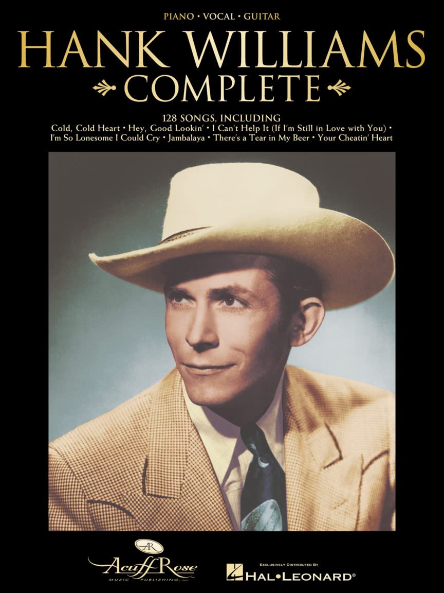 Hank Williams - Complete | Piano,Vocal and Guitar Chords Sheet Music | Country Music Books with 128 Classics | Guitar Songbook with Arrangements for Piano Singers and Guitar Players | Chord Guide