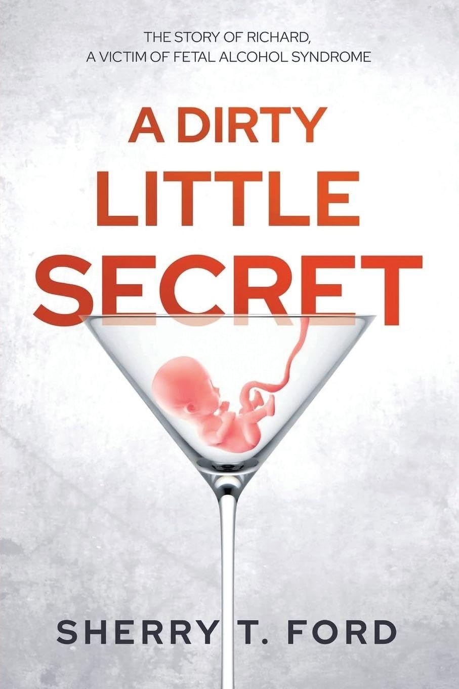 A Dirty Little Secret: The Story of Richard, a Victim of Fetal Alcohol Syndrome