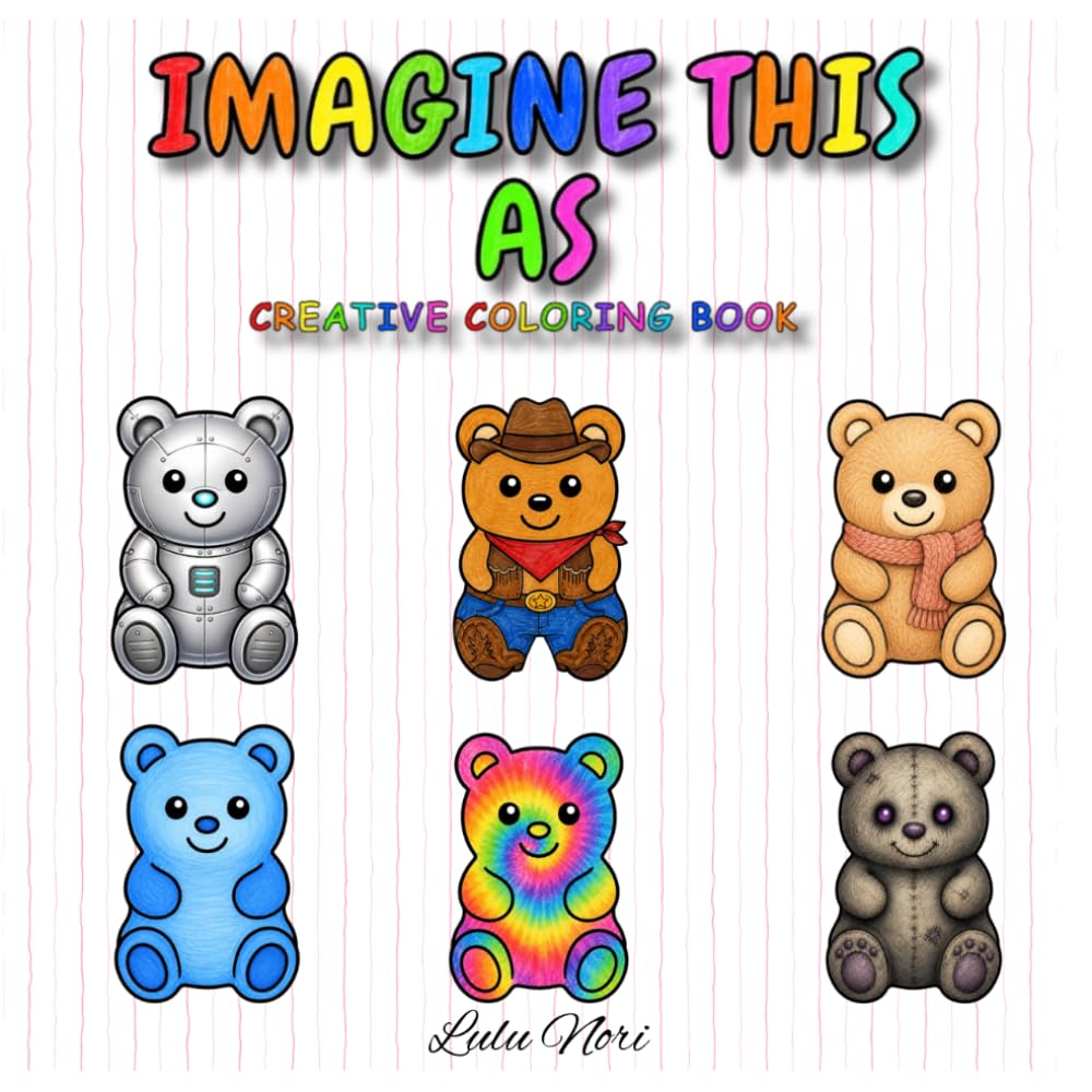 Imagine This As Creative Coloring Book: Fun coloring book book filled with prompts that invite you to color the same objects in new ways, explore different techniques
