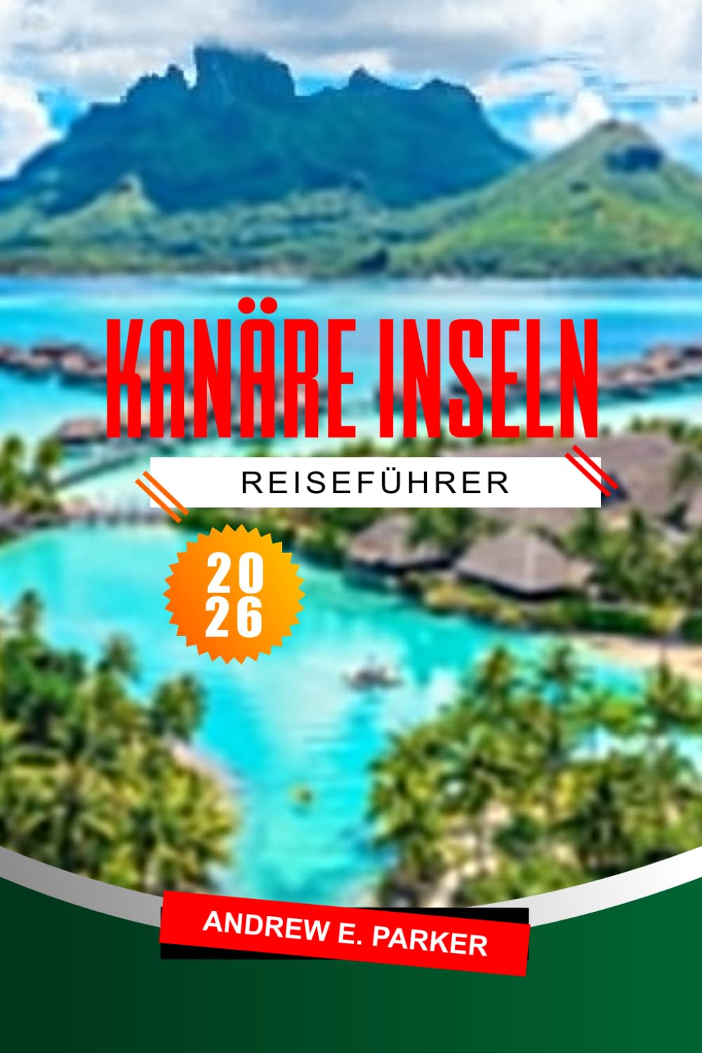 Kanäre Inseln Reiseführer 2026: Die schönsten Strände, Reiserouten, malerische Wanderungen, Karten und praktische Tipps zur Erkundung Spaniens